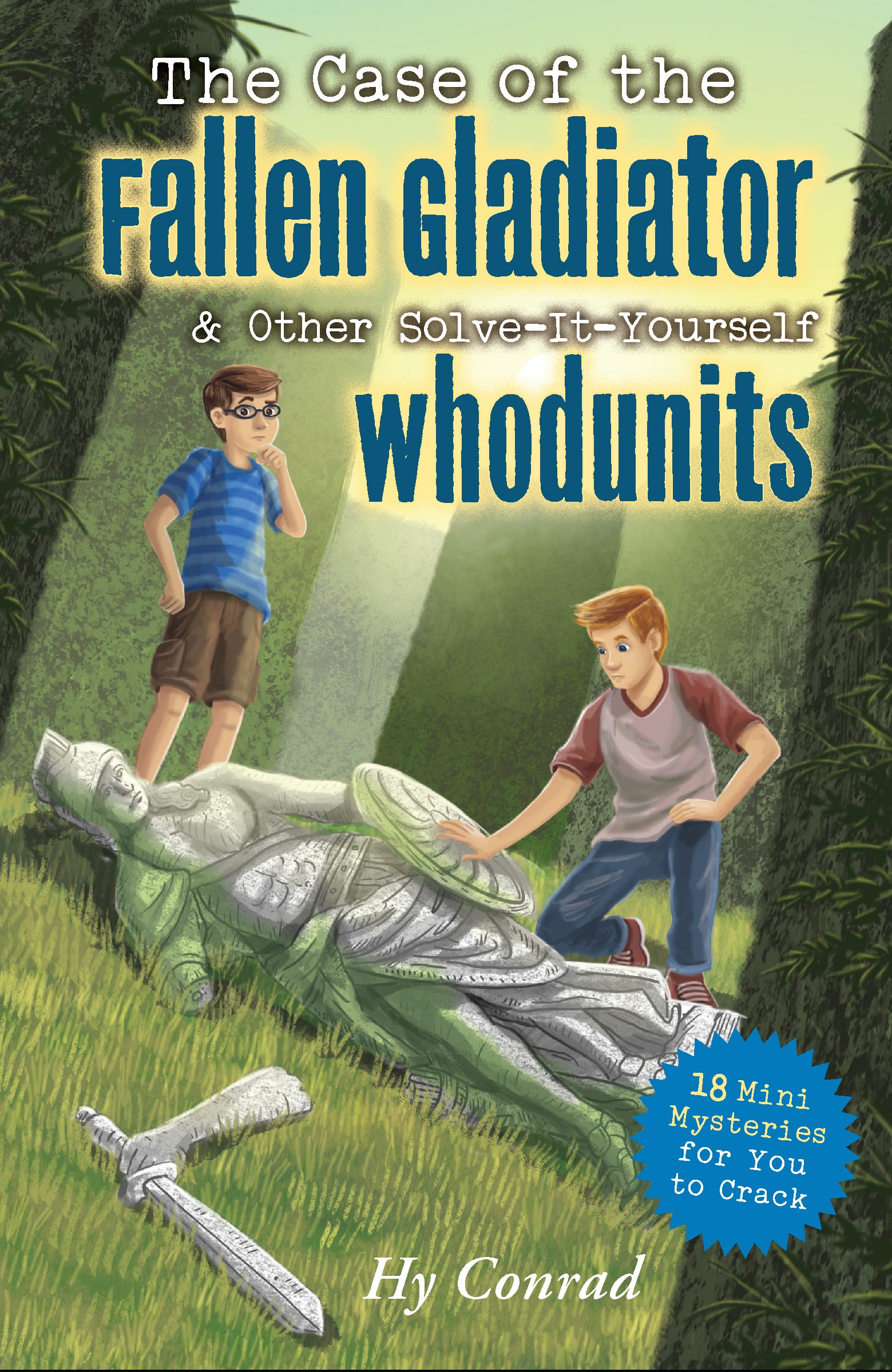 The Case of the Fallen Gladiator & Other Solve-It-Yourself Whodunits